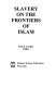 Slavery on the frontiers of Islam /