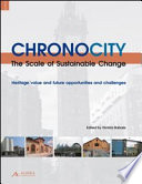 Chronocity : the scale of sustainable change : heritage value and future opportunities and challenges /