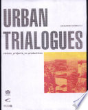 Urban trialogues : visions, projects, co-productions /