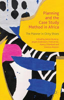 Planning and the case study method in Africa : the planner in dirty shoes /