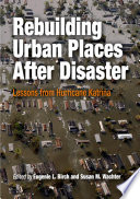 Rebuilding urban places after disaster : lessons from Hurricane Katrina /