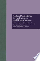 Cultural competency in health, social, and human services : directions for the twenty-first century /