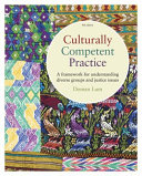 Culturally competent practice : a framework for understanding diverse groups and justice issues /