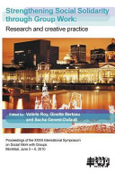 Strengthening social solidarity through group work research : research and creative practice : proceedings of the XXXII International Symposium on Social Work with Groups, Montréal, June 3-6, 2010 /