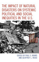 The impact of natural disasters on systemic political and social inequities in the U.S. /
