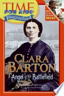 Clara Barton : angel of the battlefield /