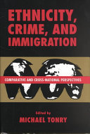 Ethnicity, crime, and immigration : comparative and cross-national perspectives /