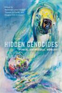 Hidden genocides : power, knowledge, memory /