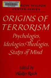 Origins of terrorism : psychologies, ideologies, theologies, states of mind /