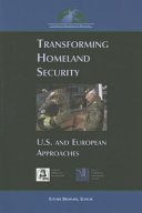 Transforming homeland security : U.S. and European approaches /