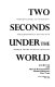 Two seconds under the world : terror comes to America : the conspiracy behind the World Trade Center bombing /