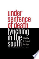 Under sentence of death : lynching in the South /