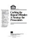 Curbing the repeat offender : a strategy for prosecutors.