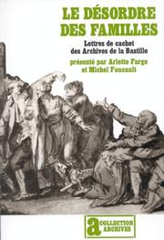 Le Désordre des familles : lettres de cachet des Archives de la Bastille au XVIIIe siècle /