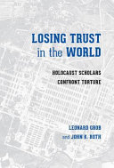 Losing trust in the world : Holocaust scholars confront torture /