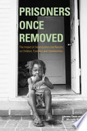 Prisoners once removed : the impact of incarceration and reentry on children, families, and communities /