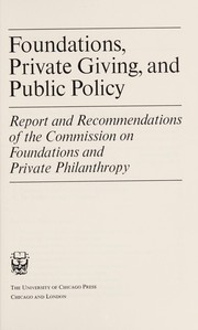 Foundations, private giving, and public policy; report and recommendations.