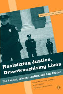 Racializing justice, disenfranchising lives : the racism, criminal justice, and law reader /