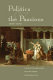 Politics and the passions, 1500-1850 /