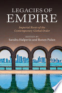 Legacies of empire : imperial roots of the contemporary global order /