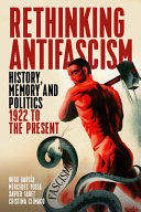 Rethinking antifascism : history, memory and political uses, 1922 to the present /