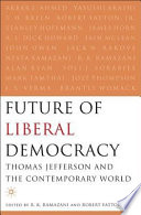 The Future of liberal democracy : Thomas Jefferson and the contemporary world /