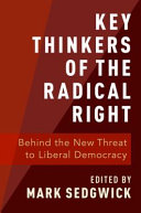 Key thinkers of the radical right : behind the new threat to liberal democracy /