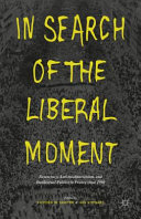 In search of the liberal moment : democracy, anti-totalitarianism, and intellectual politics in France since 1950 /