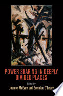 Power sharing in deeply divided places /
