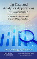 Big data and analytics applications in government : current practices and future opportunities /