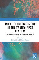 Intelligence oversight in the twenty-first century : accountability in a changing world /