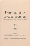 Party elites in divided societies : political parties in consociational democracy /