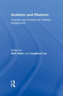 Activism and rhetoric : theories and contexts for political engagement /