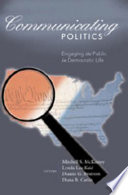 Communicating politics : engaging the public in democratic life /