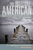 The insecure American : how we got here and what we should do about it /