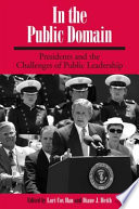 In the public domain : presidents and the challenges of public leadership /