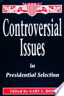 Controversial issues in presidential selection /