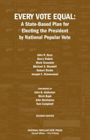 Every vote equal : a state-based plan for electing the president by national popular vote /
