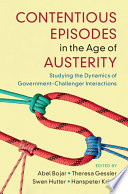 Contentious episodes in the age of austerity : studying the dynamics of government-challenger interactions /