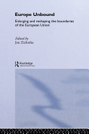 Europe unbound : enlarging and reshaping the boundaries of the European Union /