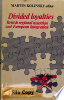 Divided loyalties : British regional assertion and European integration /