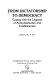 From dictatorship to democracy : coping with the legacies of authoritarianism and totalitarianism /