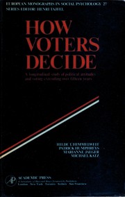 How voters decide : a longitudinal study of political attitudes and voting extending over fifteen years /