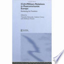 Civil-military relations in postcommunist Europe : reviewing the transition /