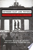 Between past and future : the revolutions of 1989 and their aftermath /