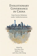 Evolutionary governance in China : state-society relations under authoritarianism /