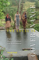 The local in governance : politics, decentralization, and environment /
