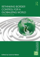 Rethinking border control for a globalizing world : a preferred future /