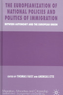The Europeanization of national policies and politics of immigration : between autonomy and the European Union /
