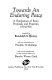Towards an enduring peace; a symposium of peace proposals and programs, 1914-1916.